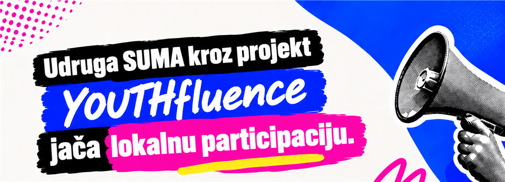 Udruga SUMA kroz projekt YOUTHfluence jača lokalnu participaciju.